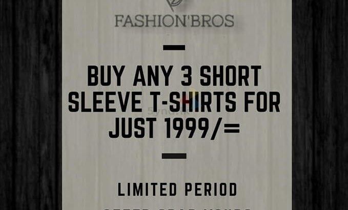 SELECT ANY 3 SHORT SLEEVE T-SHIRTS FOR – 1999/= (SAVE – 550/=)